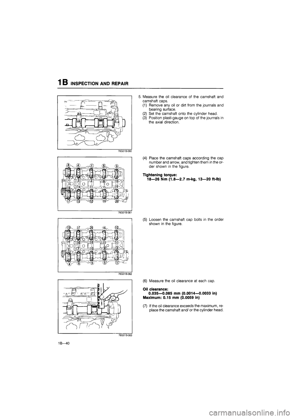MAZDA 626 1987 Workshop Manual
1 B INSPECTION AND REPAIR
5. Measure the oil clearance of the camshaft and
camshaft caps.
(1) Remove any oil or dirt from the journals and
bearing surface.
(2) Set the camshaft onto the cylinder MAZDA 626 1987 Workshop Manual
1 B INSPECTION AND REPAIR
5. Measure the oil clearance of the camshaft and
camshaft caps.
(1) Remove any oil or dirt from the journals and
bearing surface.
(2) Set the camshaft onto the cylinder