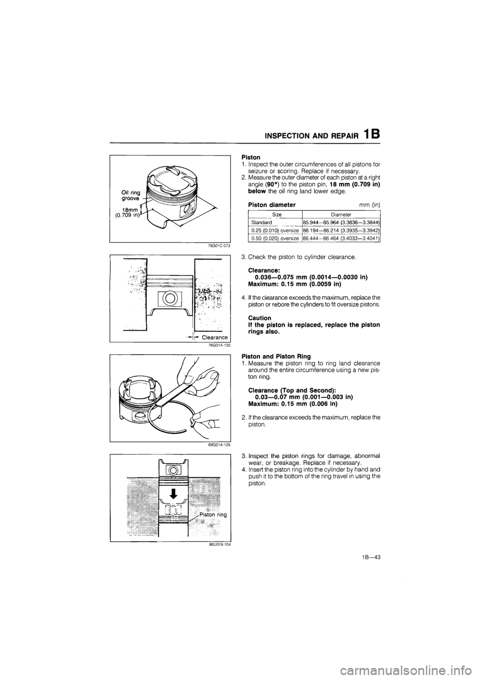 MAZDA 626 1987 Workshop Manual
INSPECTION AND REPAIR 1 B
Oil ring
groove
18mm IJUv. (0.709 in)*"! ^
79G01C-073
r Clearance
76G01A-130
69G01A-125
HV JT
101
^^Piston ring
vAv n^-n
iXXi ^^Piston ring ^^Piston ring
Piston MAZDA 626 1987 Workshop Manual
INSPECTION AND REPAIR 1 B
Oil ring
groove
18mm IJUv. (0.709 in)*"! ^
79G01C-073
r Clearance
76G01A-130
69G01A-125
HV JT
101
^^Piston ring
vAv n^-n
iXXi ^^Piston ring ^^Piston ring
Piston