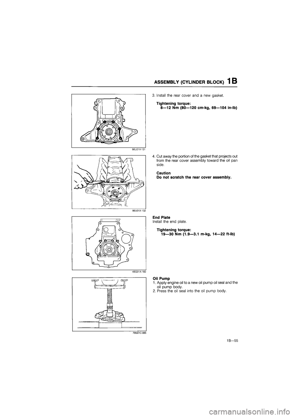 MAZDA 626 1987 Workshop Manual
ASSEMBLY (CYLINDER BLOCK) 1 B
3. Install the rear cover and a new gasket.
Tightening torque:
8—12 N-m (80—120 cm-kg, 69—104 in-lb)
86U01X-131
4. Cut away the portion of the gasket that pro MAZDA 626 1987 Workshop Manual
ASSEMBLY (CYLINDER BLOCK) 1 B
3. Install the rear cover and a new gasket.
Tightening torque:
8—12 N-m (80—120 cm-kg, 69—104 in-lb)
86U01X-131
4. Cut away the portion of the gasket that pro