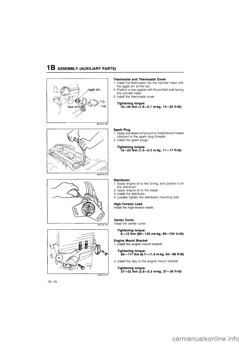 MAZDA 626 1987 Workshop Manual
1 B ASSEMBLY (AUXILIARY PARTS)
Thermostat and Thermostat Cover
1. Install the thermostat into the cylinder head with
the jiggle pin at the top.
2. Position a new gasket with the printed side faci MAZDA 626 1987 Workshop Manual
1 B ASSEMBLY (AUXILIARY PARTS)
Thermostat and Thermostat Cover
1. Install the thermostat into the cylinder head with
the jiggle pin at the top.
2. Position a new gasket with the printed side faci