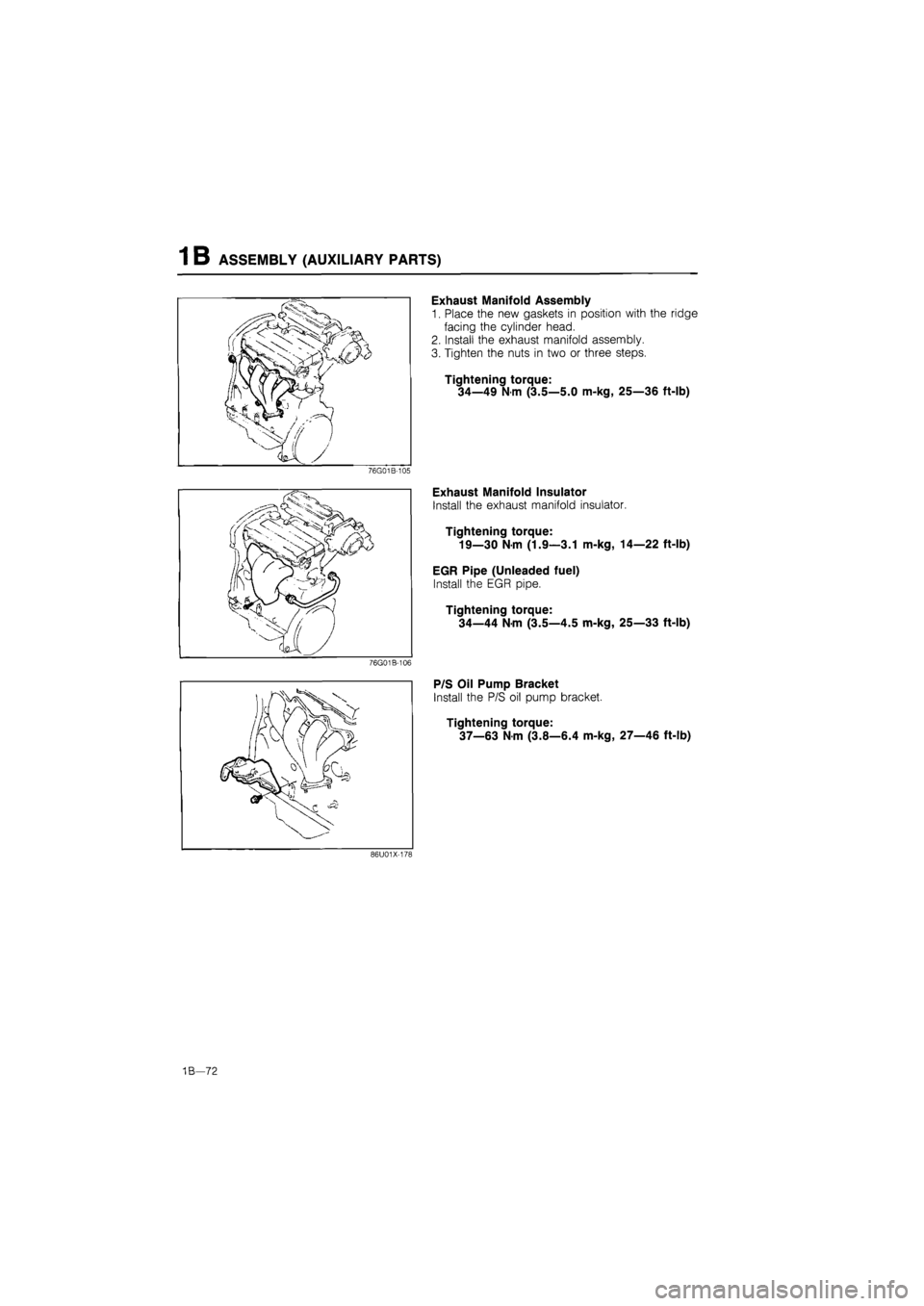 MAZDA 626 1987 Workshop Manual
1 B ASSEMBLY (AUXILIARY PARTS)
Exhaust Manifold Assembly
1. Place the new gaskets in position with the ridge
facing the cylinder head.
2. Install the exhaust manifold assembly.
3. Tighten the nu MAZDA 626 1987 Workshop Manual
1 B ASSEMBLY (AUXILIARY PARTS)
Exhaust Manifold Assembly
1. Place the new gaskets in position with the ridge
facing the cylinder head.
2. Install the exhaust manifold assembly.
3. Tighten the nu