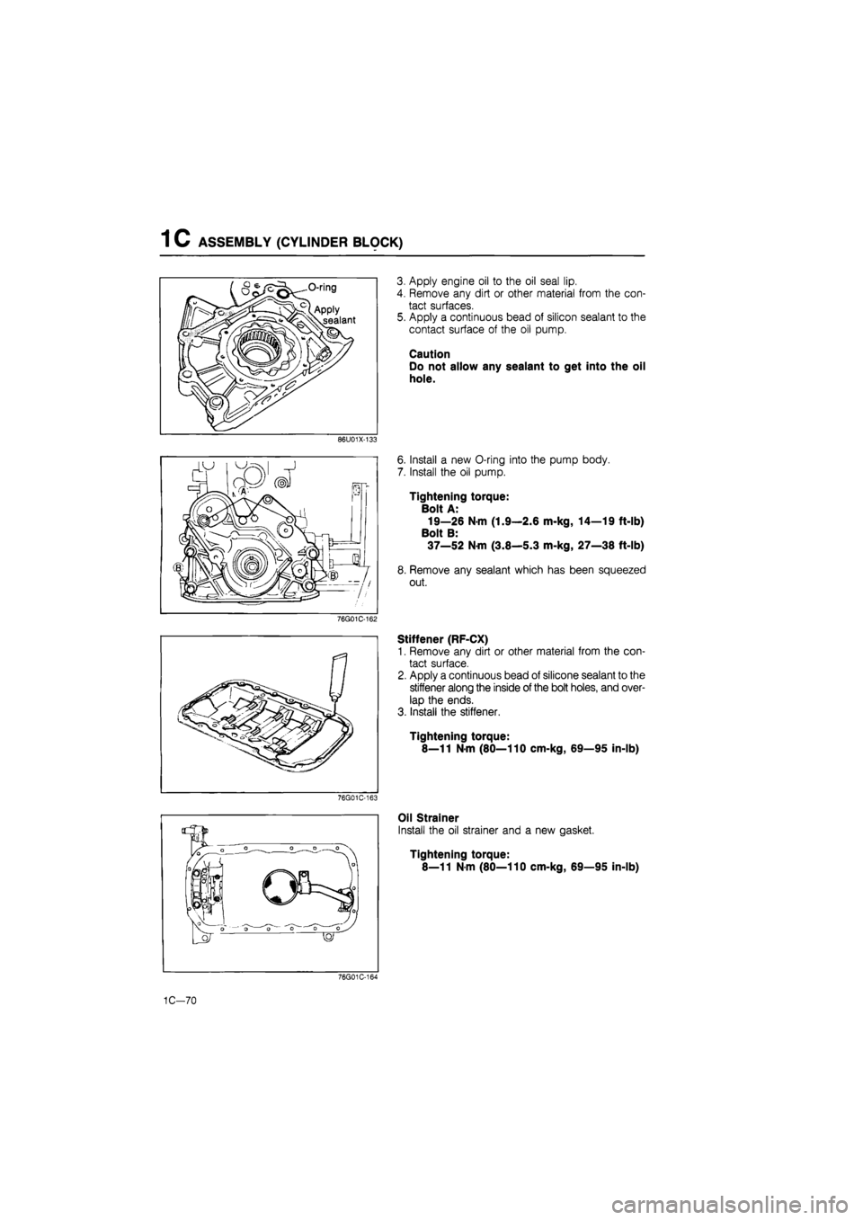 MAZDA 626 1987  Workshop Manual 
1 C ASSEMBLY (CYLINDER BLOCK) 
86U01X-133 
76G01C-162 
76G01C-163 
3. Apply engine oil to the oil seal lip. 
4. Remove any dirt or other material from the con-
tact surfaces. 
5. Apply a continuous b
