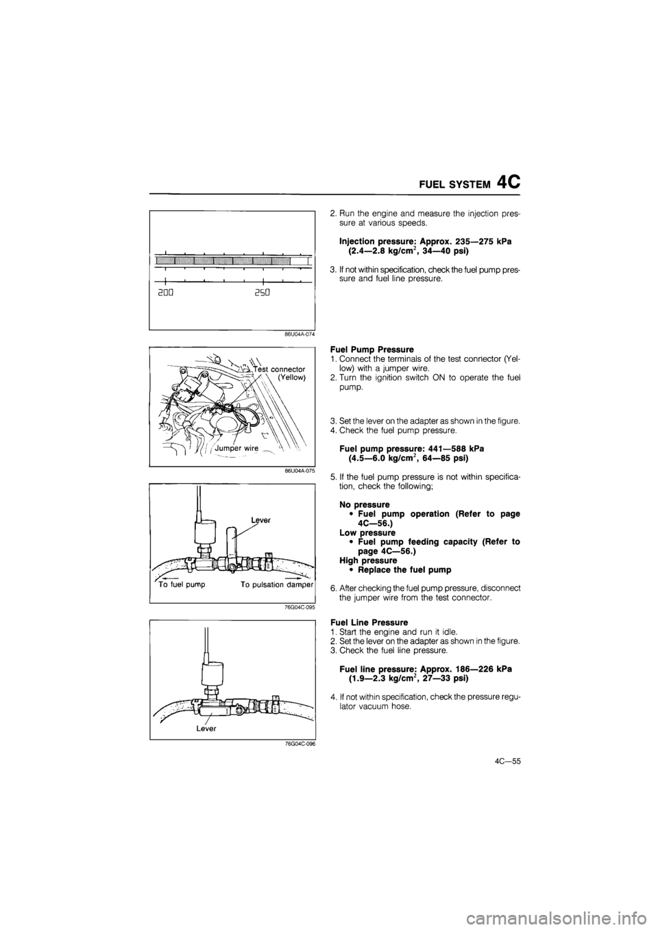 MAZDA 626 1987 Workshop Manual
FUEL SYSTEM 4C
i i 1 1 1 i i
r.:.:::r t t t t t izn —i—i—i—i—i—i—i—i—
2DD 350
86U04A-074
2. Run the engine and measure the injection pres-
sure at various speeds.
Injection pr MAZDA 626 1987 Workshop Manual
FUEL SYSTEM 4C
i i 1 1 1 i i
r.:.:::r t t t t t izn —i—i—i—i—i—i—i—i—
2DD 350
86U04A-074
2. Run the engine and measure the injection pres-
sure at various speeds.
Injection pr