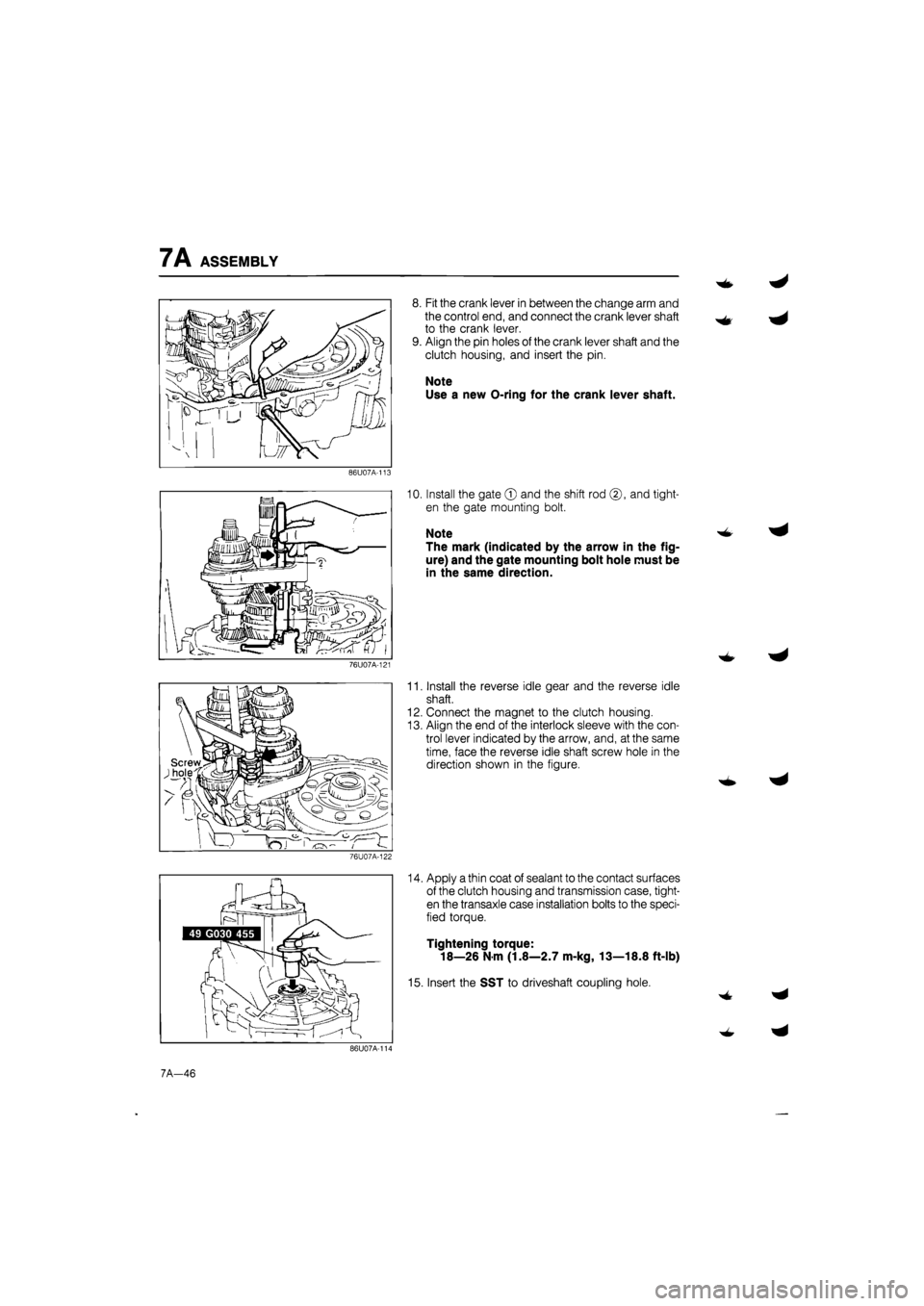 MAZDA 626 1987 Workshop Manual
7A ASSEMBLY
8. Fit the crank lever in between the change arm and
the control end, and connect the crank lever shaft
to the crank lever.
9. Align the pin holes of the crank lever shaft and the
cl MAZDA 626 1987 Workshop Manual
7A ASSEMBLY
8. Fit the crank lever in between the change arm and
the control end, and connect the crank lever shaft
to the crank lever.
9. Align the pin holes of the crank lever shaft and the
cl