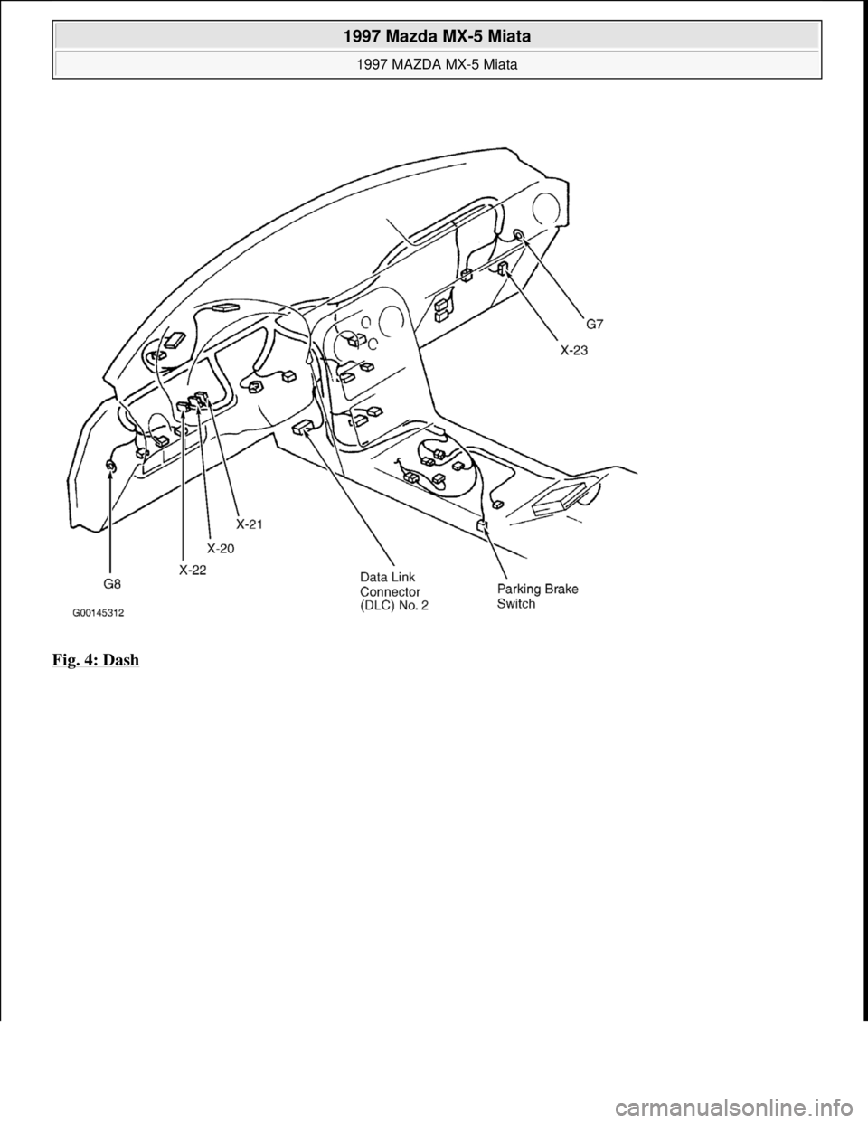 MAZDA MX-5 1997 Factory Repair Manual Fig. 4: Dash
1997 Mazda MX-5 Miata
1997 MAZDA MX-5 Miata
Microsoft
Sunday, July 05, 2009 1:54:00 PMPage 9 © 2005 Mitchell Repair Information Company, LLC. MAZDA MX-5 1997 Factory Repair Manual Fig. 4: Dash
1997 Mazda MX-5 Miata
1997 MAZDA MX-5 Miata
Microsoft
Sunday, July 05, 2009 1:54:00 PMPage 9 © 2005 Mitchell Repair Information Company, LLC.