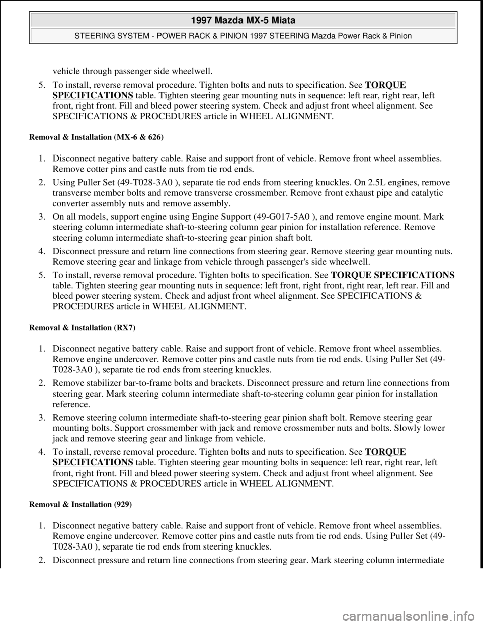 MAZDA MX-5 1997 Factory Repair Manual vehicle through passenger side wheelwell.
5. To install, reverse removal procedure. Tighten bolts and nuts to specification. See TORQUE
SPECIFICATIONS table. Tighten steering gear mounting nuts in s MAZDA MX-5 1997 Factory Repair Manual vehicle through passenger side wheelwell.
5. To install, reverse removal procedure. Tighten bolts and nuts to specification. See TORQUE
SPECIFICATIONS table. Tighten steering gear mounting nuts in s