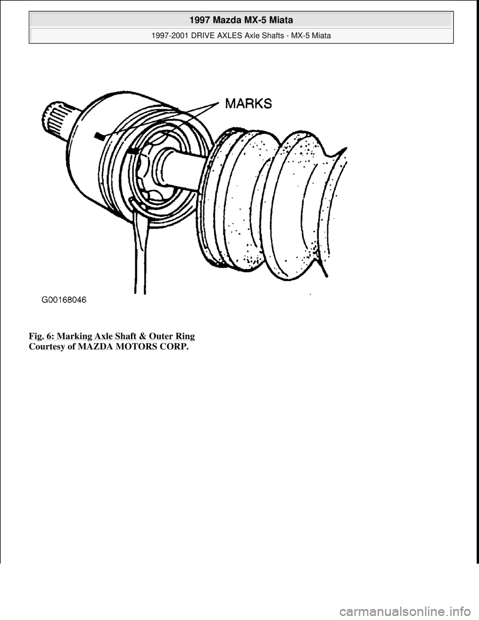 MAZDA MX-5 1997  Factory Manual Online Fig. 6: Marking Axle Shaft & Outer Ring 
Courtesy of MAZDA MOTORS CORP. 
 
1997 Mazda MX-5 Miata 
1997-2001 DRIVE AXLES Axle Shafts - MX-5 Miata  
Microsoft  
Sunday, July 05, 2009 1:51:37 PMPage 7 ©