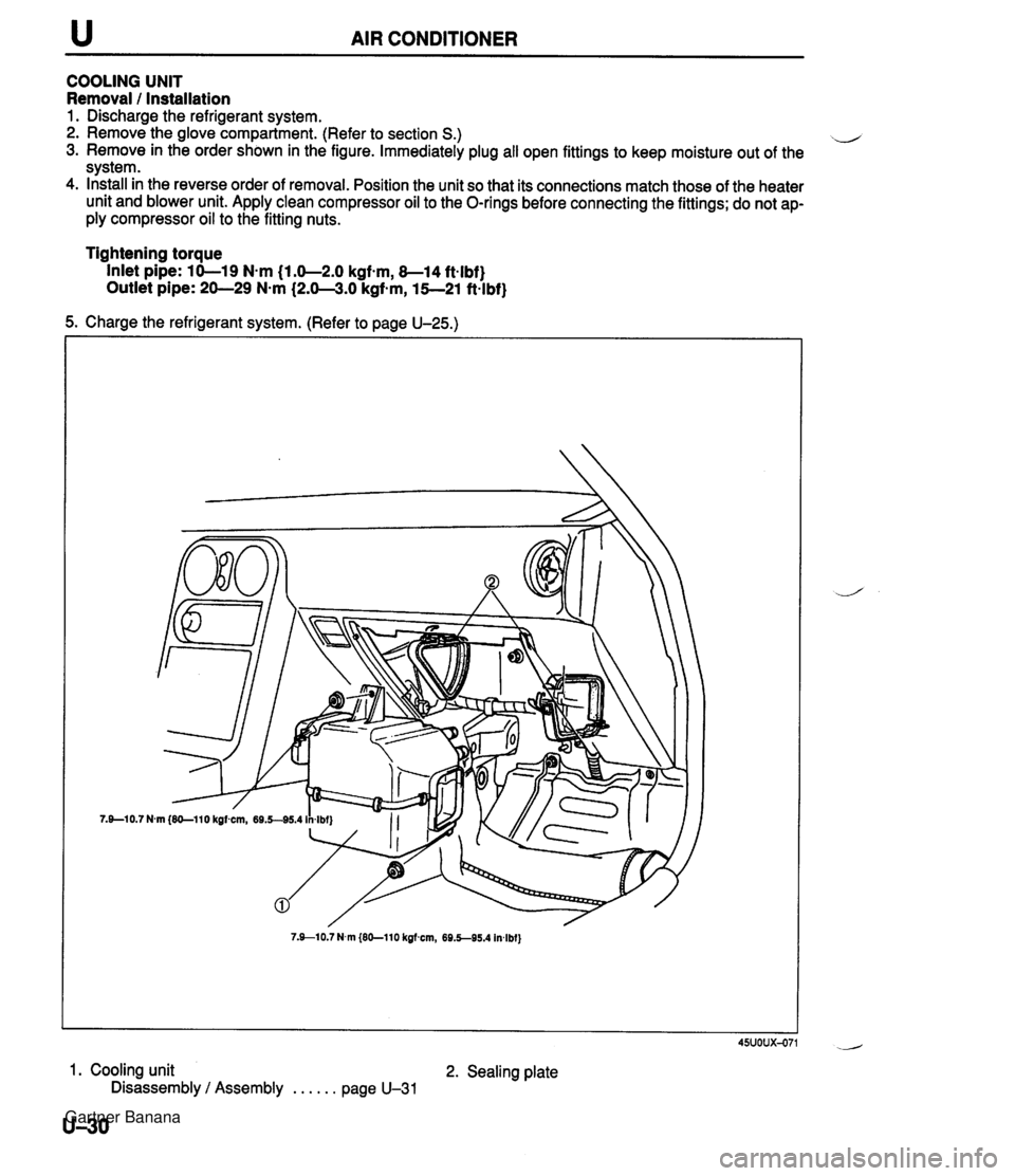 MAZDA MX-5 1994 Owners Manual u AIR CONDITIONER COOLING UNIT Removal 1 Installation 1. Discharge the refrigerant system. 2. Remove the glove compartment. (Refer to section S.) il 3. Remove in the order shown in the figure. Immedia MAZDA MX-5 1994 Owners Manual u AIR CONDITIONER COOLING UNIT Removal 1 Installation 1. Discharge the refrigerant system. 2. Remove the glove compartment. (Refer to section S.) il 3. Remove in the order shown in the figure. Immedia