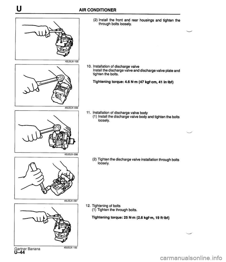MAZDA MX-5 1994  Workshop Manual u AIR CONDITIONER (2) Install the front and rear housings and tighten the through bolts loosely. 10. Installation of discharge valve Install the discharge valve and discharge valve plate and tighten t