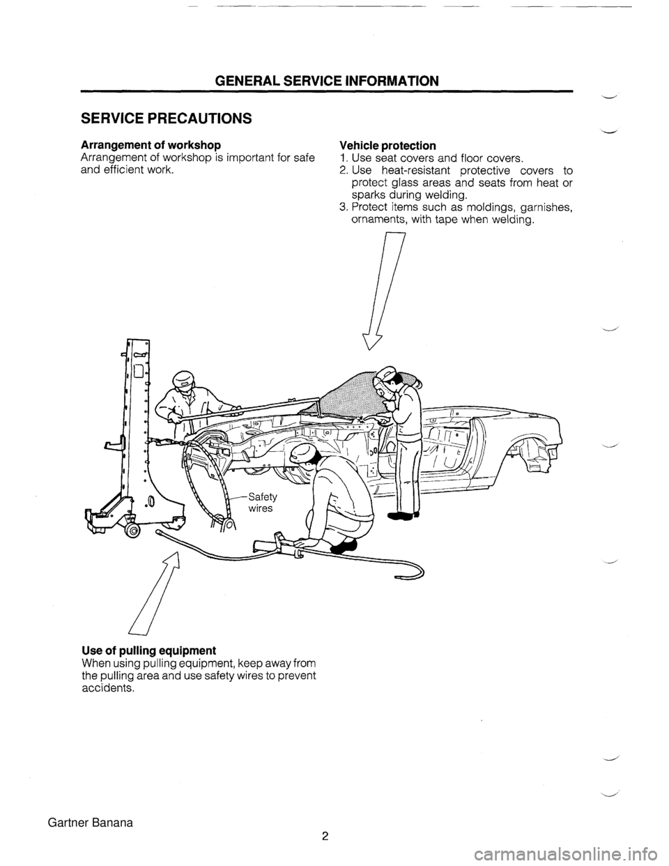 MAZDA MX-5 1994 Workshop Manual GENERAL SERVICE INFORMATION V SERVICE PRECAUTIONS V Arrangement of workshop Vehicle protection Arrangement of workshop is important for safe 1. Use seat covers and floor covers. and efficient work. 2. MAZDA MX-5 1994 Workshop Manual GENERAL SERVICE INFORMATION V SERVICE PRECAUTIONS V Arrangement of workshop Vehicle protection Arrangement of workshop is important for safe 1. Use seat covers and floor covers. and efficient work. 2.