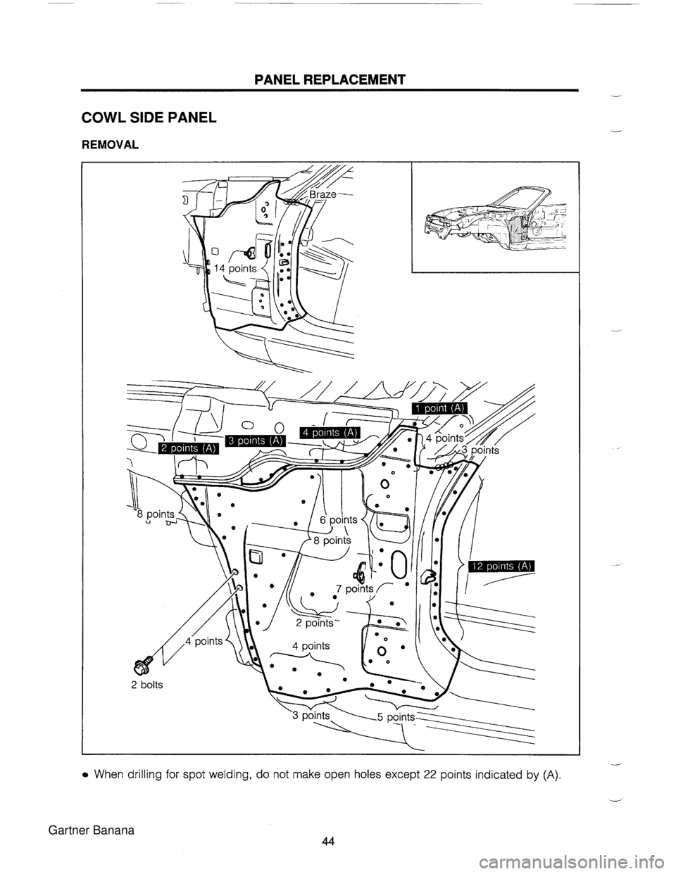 MAZDA MX-5 1994  Workshop Manual PANEL REPLACEMENT COWL SIDE PANEL REMOVAL When drilling for  spot welding, do not make open holes except 22 points indicated by (A). 44   Gartner Banana  