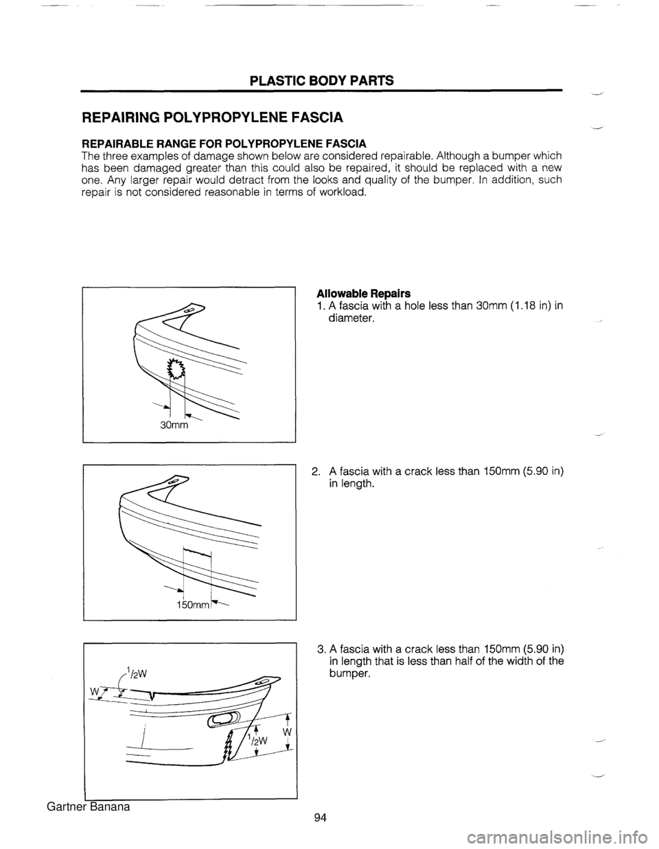 MAZDA MX-5 1994 User Guide PLASTIC BODY PARTS REPAIRING POLYPROPYLENE FASCIA d REPAIRABLE RANGE FOR POLYPROPYLENE FASCIA The three examples of damage shown below are considered repairable. Although a bumper which has been damag MAZDA MX-5 1994 User Guide PLASTIC BODY PARTS REPAIRING POLYPROPYLENE FASCIA d REPAIRABLE RANGE FOR POLYPROPYLENE FASCIA The three examples of damage shown below are considered repairable. Although a bumper which has been damag