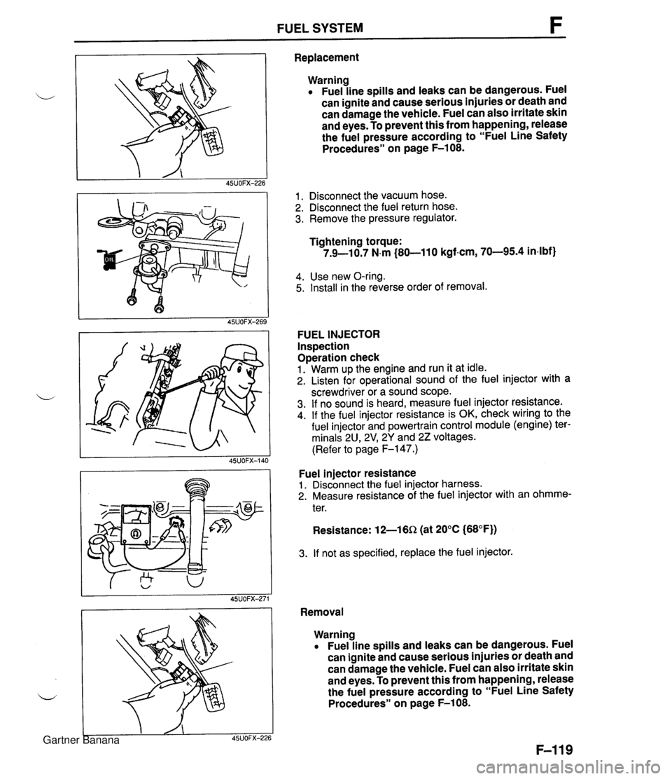 MAZDA MX-5 1994 Workshop Manual FUEL SYSTEM F Replacement Warning Fuel line spills and leaks can be dangerous. Fuel can ignite and cause serious injuries or death and can damage the vehicle. Fuel can also irritate skin and eyes. To MAZDA MX-5 1994 Workshop Manual FUEL SYSTEM F Replacement Warning Fuel line spills and leaks can be dangerous. Fuel can ignite and cause serious injuries or death and can damage the vehicle. Fuel can also irritate skin and eyes. To