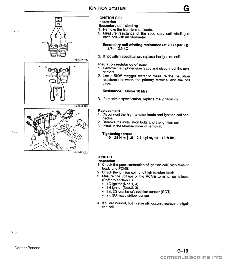 MAZDA MX-5 1994 Workshop Manual IGNITION SYSTEM IGNITION COIL lnspection Secondary coil winding 1. Remove the high-tension leads. u 2. Measure resistance of the secondary coil winding of each coil with an ohmmeter. Secondary coil wi MAZDA MX-5 1994 Workshop Manual IGNITION SYSTEM IGNITION COIL lnspection Secondary coil winding 1. Remove the high-tension leads. u 2. Measure resistance of the secondary coil winding of each coil with an ohmmeter. Secondary coil wi