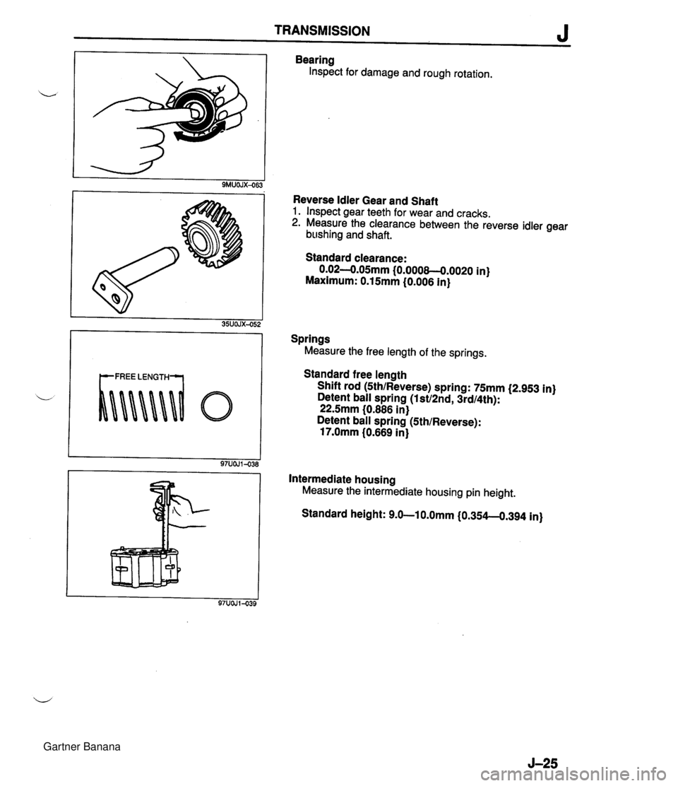 MAZDA MX-5 1994 User Guide TRANSMISSION J Bearing Inspect for damage and rough rotation. Reverse Idler Gear and Shaft 1. Inspect gear teeth for wear and cracks. 2. Measure the clearance between the reverse idler gear b~~shing a MAZDA MX-5 1994 User Guide TRANSMISSION J Bearing Inspect for damage and rough rotation. Reverse Idler Gear and Shaft 1. Inspect gear teeth for wear and cracks. 2. Measure the clearance between the reverse idler gear b~~shing a