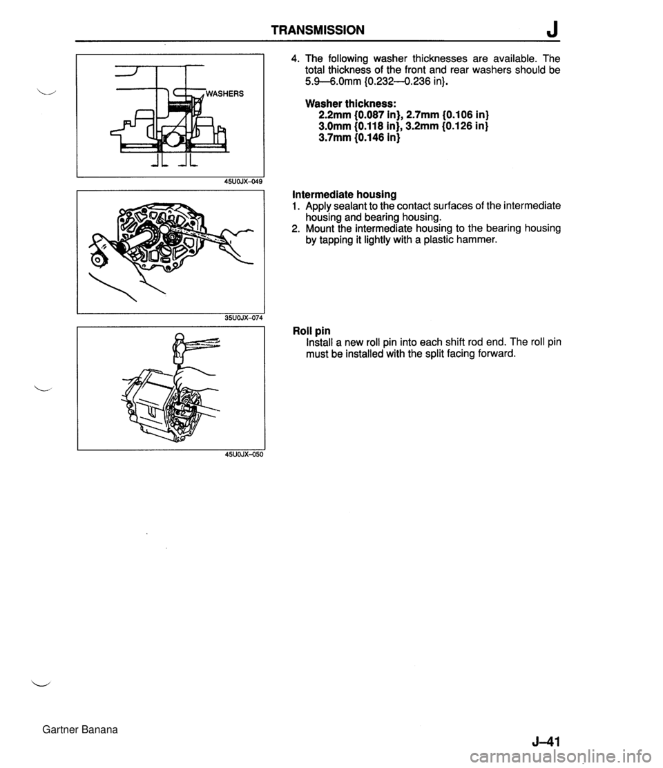 MAZDA MX-5 1994 Service Manual TRANSMISSION J 4. The following washer thicknesses are available. The total thickness of the front and rear washers should be 5.9--6.0mm I0.232--0.236 in). Washer thickness: 2.2mm (0.087 in), 2.7mm 10 MAZDA MX-5 1994 Service Manual TRANSMISSION J 4. The following washer thicknesses are available. The total thickness of the front and rear washers should be 5.9--6.0mm I0.232--0.236 in). Washer thickness: 2.2mm (0.087 in), 2.7mm 10