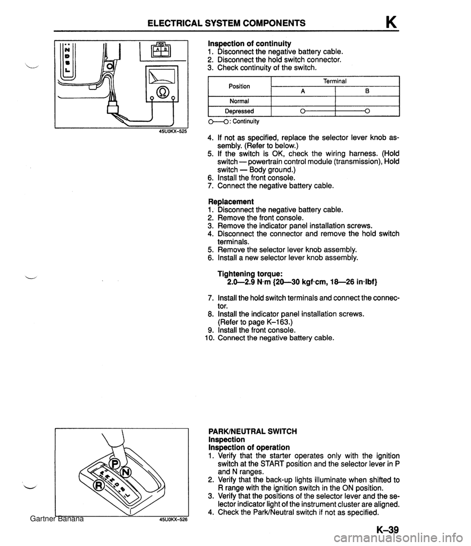 MAZDA MX-5 1994 User Guide ELECTRICAL SYSTEM COMPONENTS K Replacement 1. Disconnect the negative battery cable. 2. Remove the front console. 3. Remove the indicator panel installation screws. 4. Disconnect the connector and rem MAZDA MX-5 1994 User Guide ELECTRICAL SYSTEM COMPONENTS K Replacement 1. Disconnect the negative battery cable. 2. Remove the front console. 3. Remove the indicator panel installation screws. 4. Disconnect the connector and rem