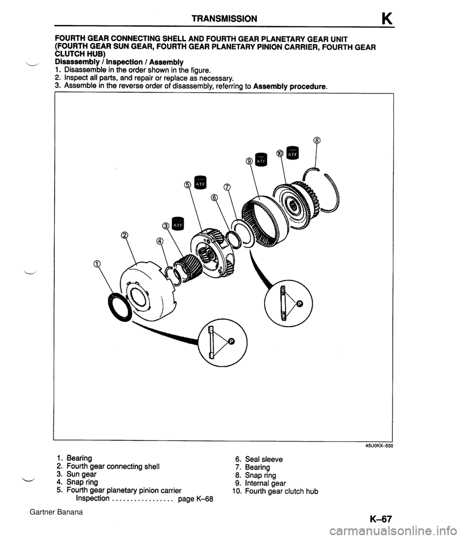 MAZDA MX-5 1994  Workshop Manual TRANSMISSION K FOURTH GEAR CONNECTING SHELL AND FOURTH GEAR PLANETARY GEAR UNIT (FOURTH GEAR SUN GEAR, FOURTH GEAR PLANETARY PINION CARRIER, FOURTH GEAR CLUTCH HUB) ,, Disassembly / Inspection l Assem
