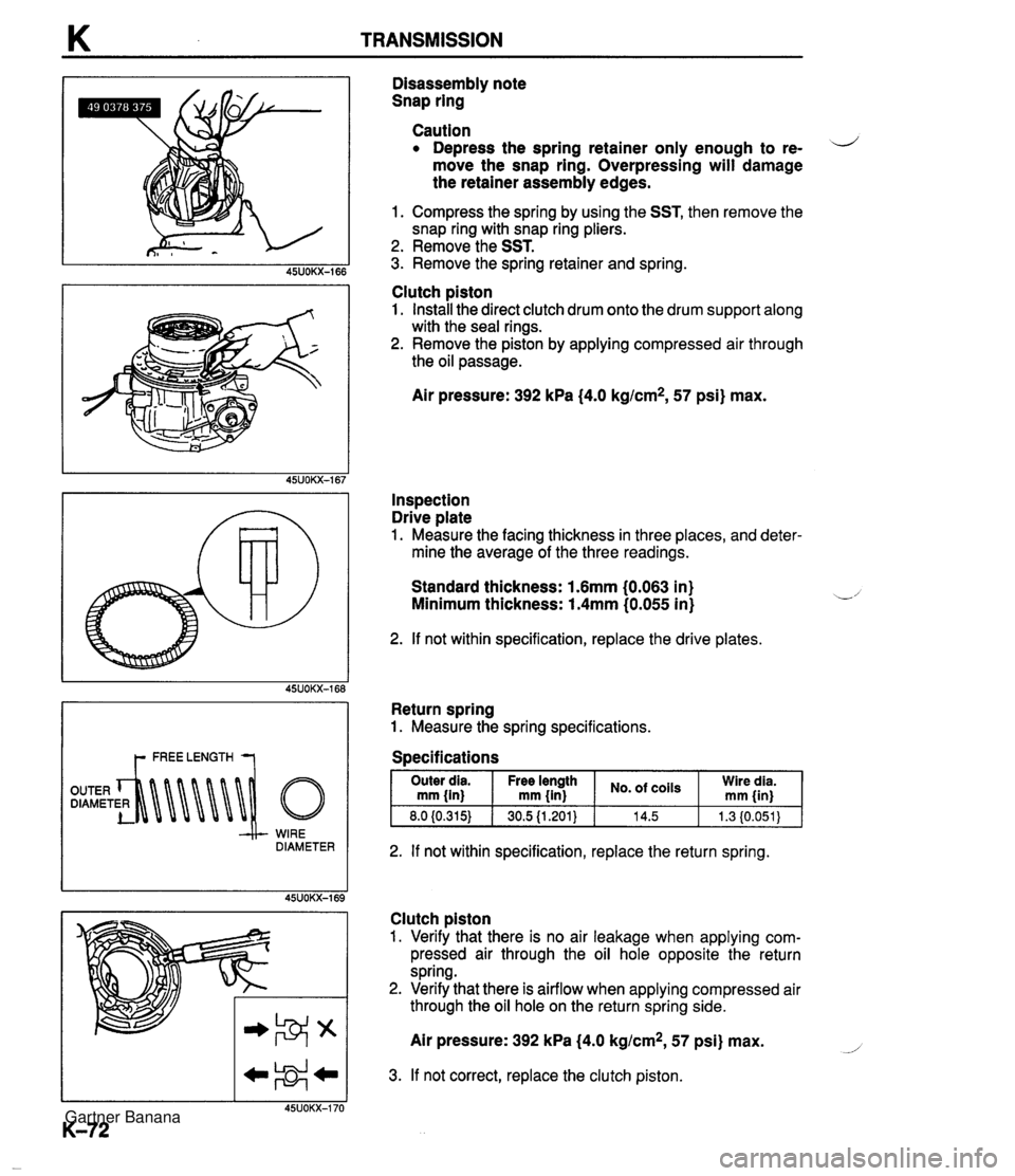 MAZDA MX-5 1994 User Guide WIRE DIAMETER Disassembly note Snap ring Caution Depress the spring retainer only enough to re- d move the snap ring. Overpressing will damage the retainer assembly edges. 1. Compress the spring by us MAZDA MX-5 1994 User Guide WIRE DIAMETER Disassembly note Snap ring Caution Depress the spring retainer only enough to re- d move the snap ring. Overpressing will damage the retainer assembly edges. 1. Compress the spring by us