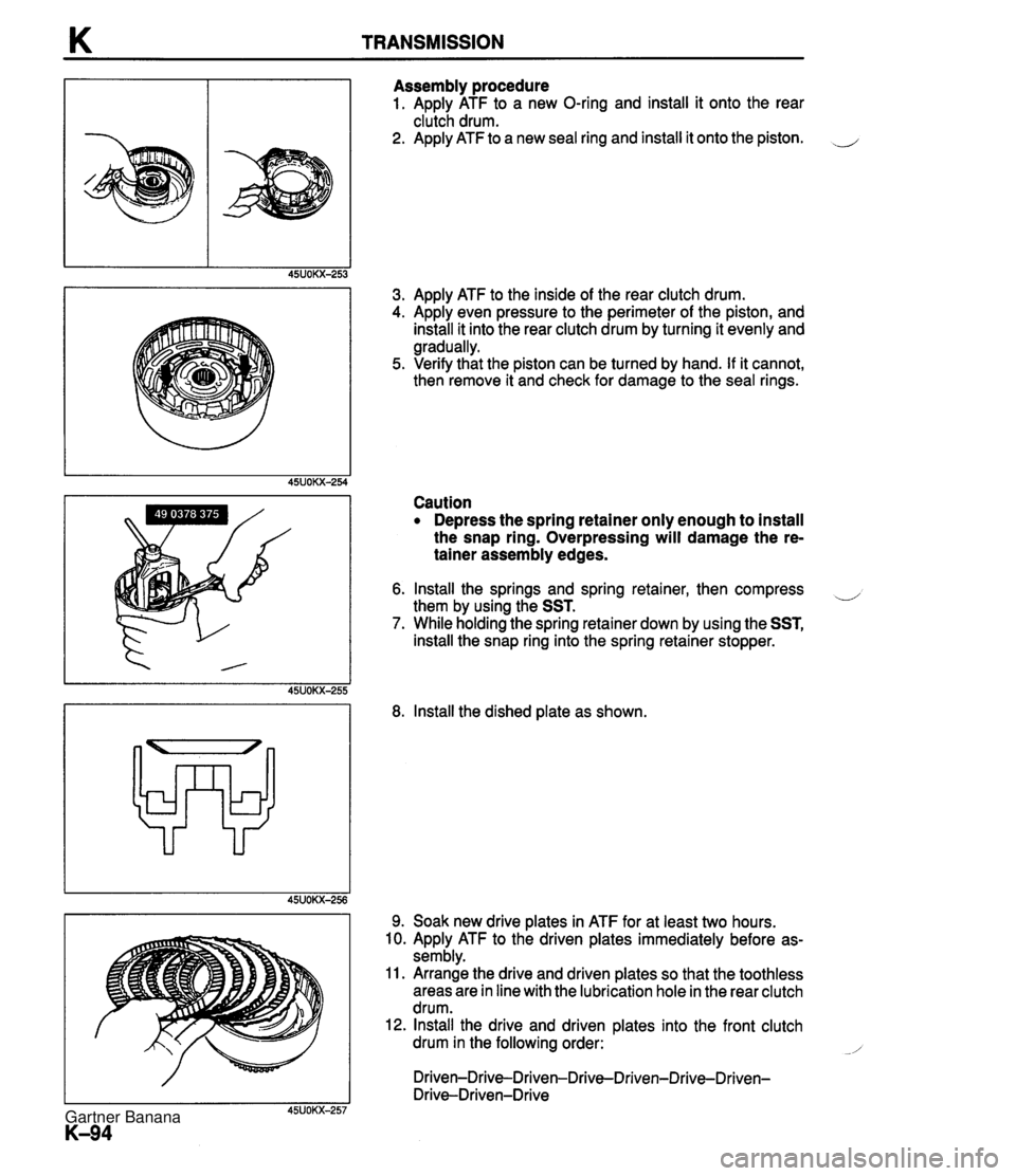 MAZDA MX-5 1994  Workshop Manual TRANSMISSION Assembly procedure 1. Apply ATF to a new O-ring and install it onto the rear clutch drum. 2. Apply ATF to a new seal ring and install it onto the piston. 3. Apply ATF to the inside of the