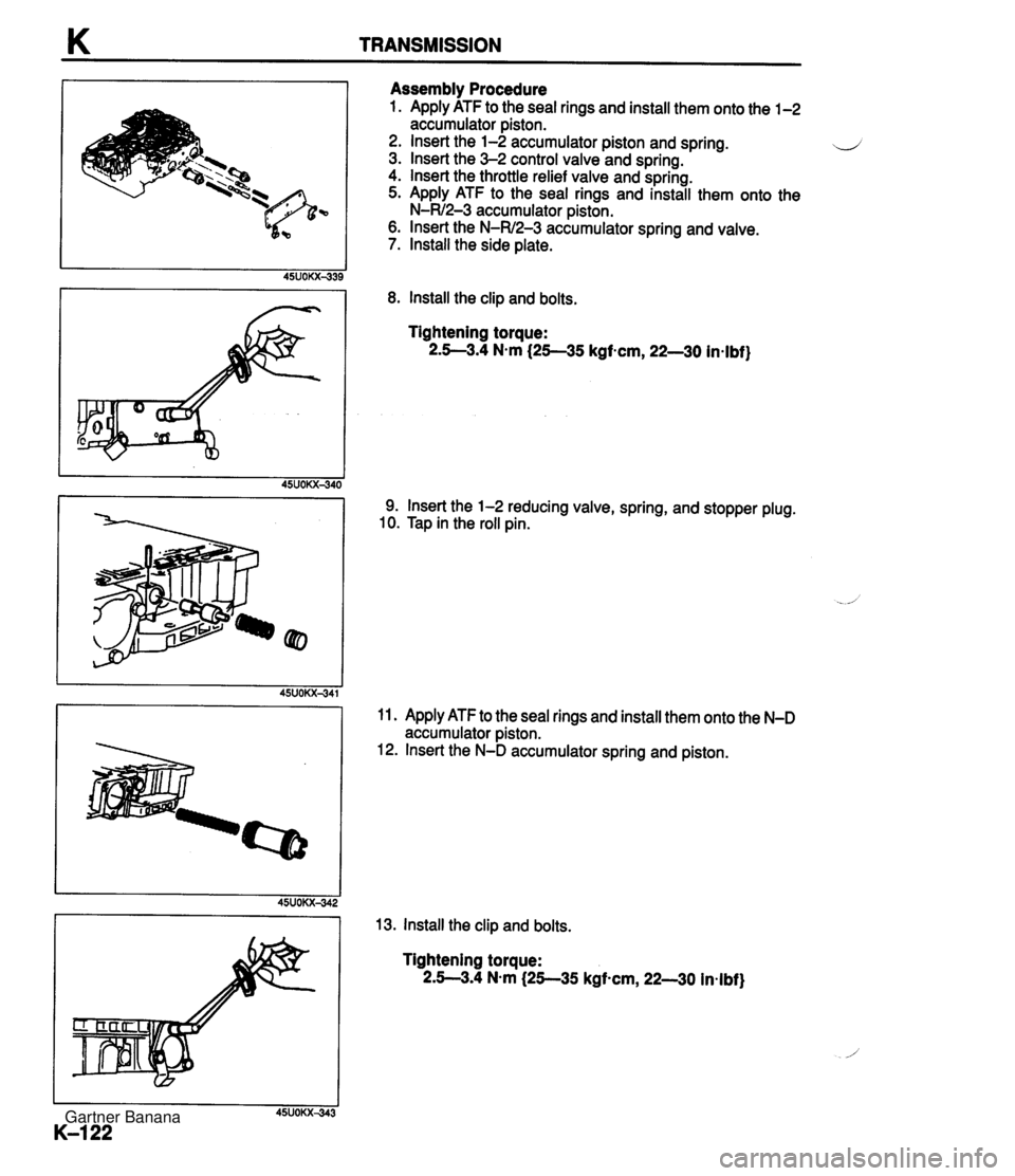 MAZDA MX-5 1994  Workshop Manual K TRANSMISSION Assembly Procedure 1. Apply ATF to the seal rings and install them onto the 1-2 accumulator piston. 2. lnsert the 1-2 accumulator piston and spring. 3. lnsert the 3-2 control valve and 