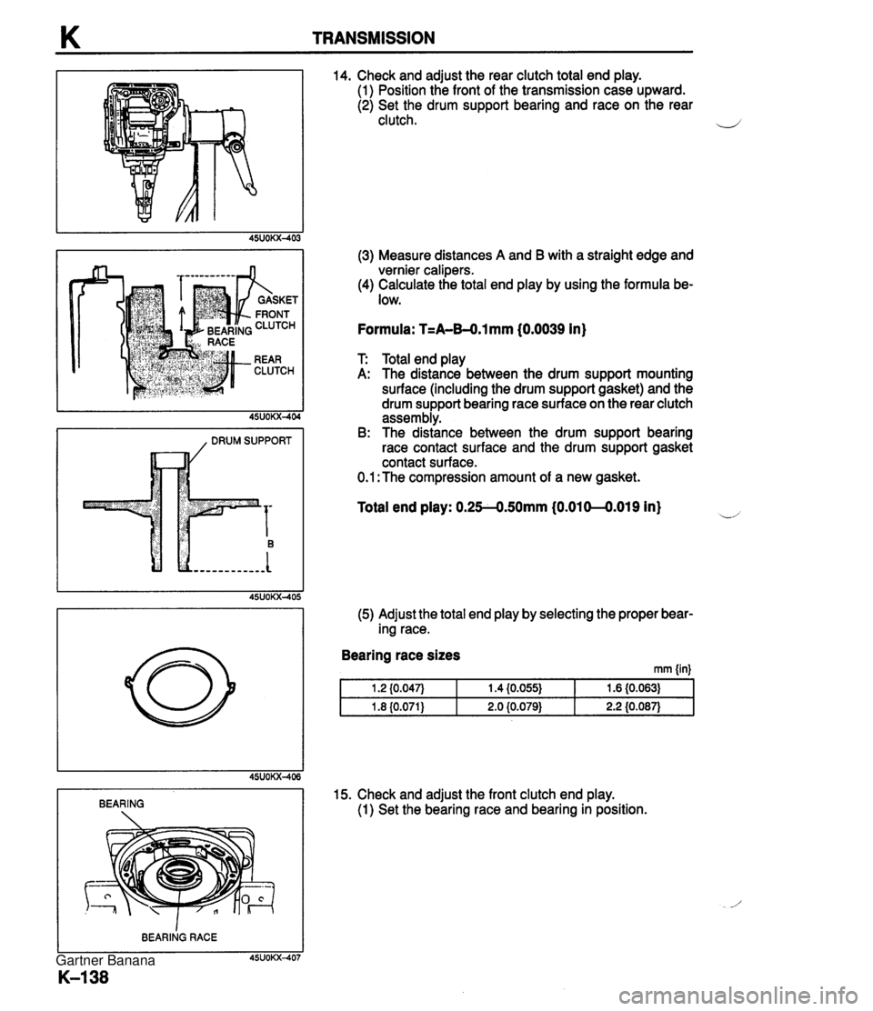 MAZDA MX-5 1994  Workshop Manual K TRANSMISSION I , DRUM SUPPORT I 14. Check and adjust the rear clutch total end play. (1) Position the front of the transmission case upward. (2) Set the drum support bearing and race on the rear clu