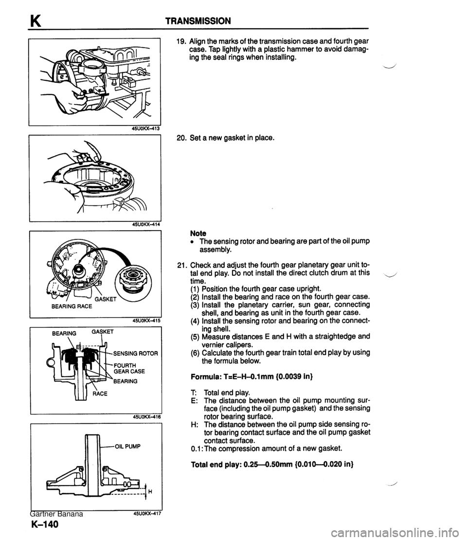 MAZDA MX-5 1994 Repair Manual K TRANSMISSION I BEARING I SENSING ROTOR FOURTH GEAR CASE BEARING 19. Align the marks of the transmission case and fourth gear case. Tap lightly with a plastic hammer to avoid damag- ing the seal ring MAZDA MX-5 1994 Repair Manual K TRANSMISSION I BEARING I SENSING ROTOR FOURTH GEAR CASE BEARING 19. Align the marks of the transmission case and fourth gear case. Tap lightly with a plastic hammer to avoid damag- ing the seal ring