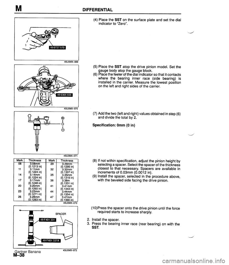 MAZDA MX-5 1994 Owners Guide M DIFFERENTIAL (4) Place the SST on the surface plate and set the dial indicator to "Zero". (5) Place the SST atop the drive pinion model. Set the gauge body atop the gauge block. (6) Place the feeler MAZDA MX-5 1994 Owners Guide M DIFFERENTIAL (4) Place the SST on the surface plate and set the dial indicator to "Zero". (5) Place the SST atop the drive pinion model. Set the gauge body atop the gauge block. (6) Place the feeler