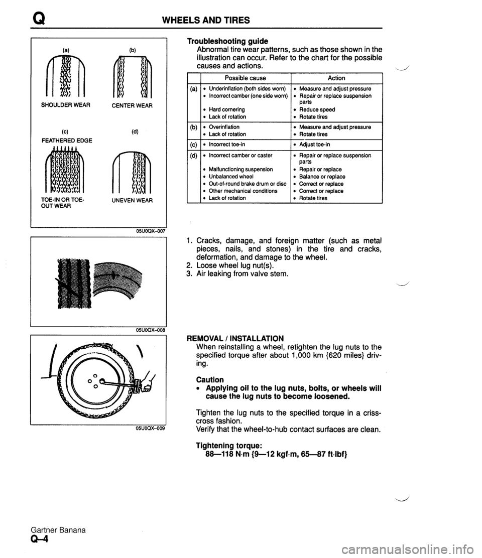 MAZDA MX-5 1994  Workshop Manual WHEELS AND TIRES SHOULDER WEAR CENTER WEAR (c) (4 FEATHERED EDGE TOE-IN OR TOE- UNEVEN WEAR OUT WEAR Troubleshooting guide Abnormal tire wear patterns, such as those shown in the illustration can occu