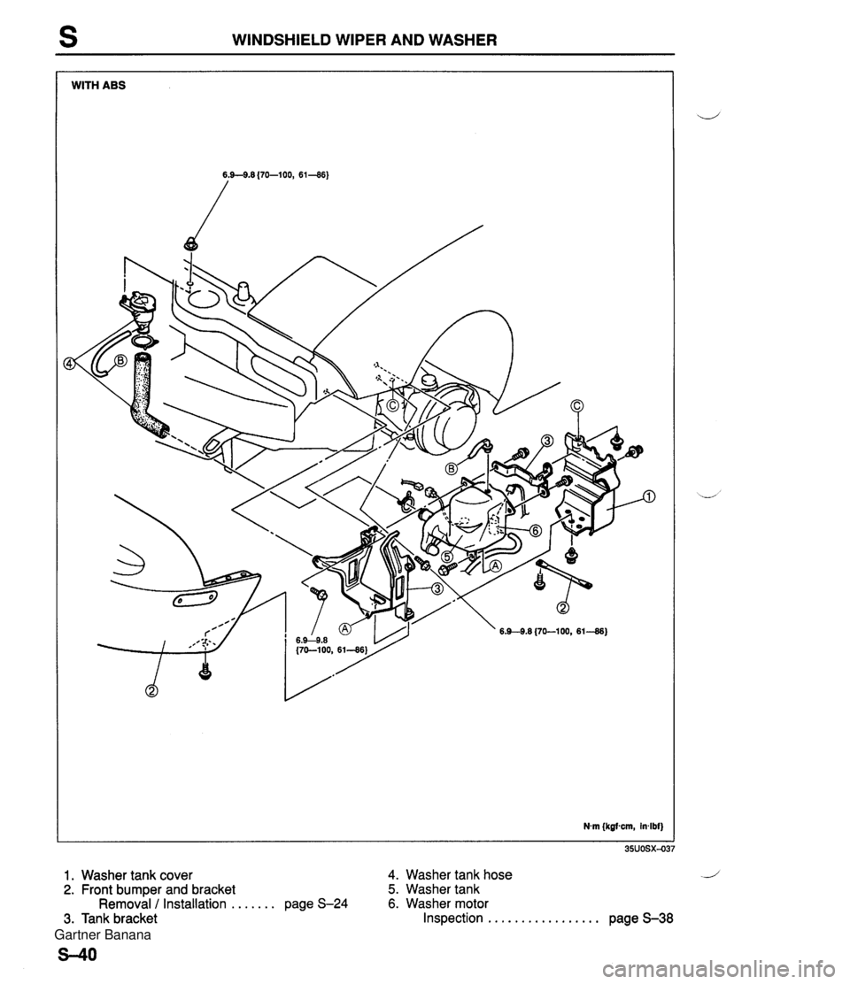 MAZDA MX-5 1994  Workshop Manual s WINDSHIELD WIPER AND WASHER WITH ABS 1. Washer tank cover 4. Washer tank hose 2. Front bumper and bracket 5. Washer tank Removal / Installation . . . . . . . page 5-24 6. Washer motor 3. Tank bracke