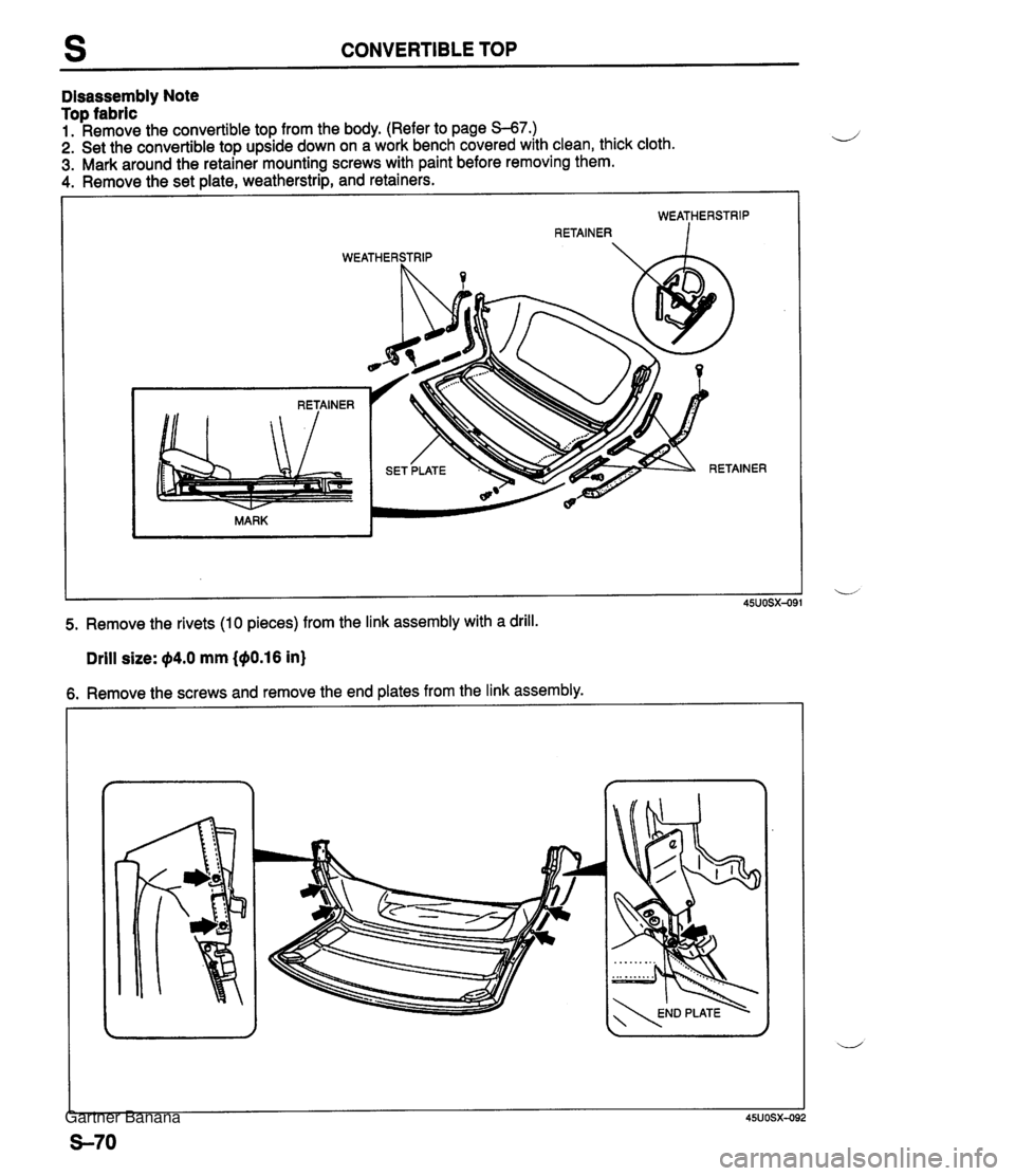 MAZDA MX-5 1994  Workshop Manual s CONVERTIBLE TOP Disassembly Note Top fabric 1. Remove the convertible top from the body. (Refer to page -7.) 2. Set the convertible top upside down on a work bench covered with clean, thick cloth. 3