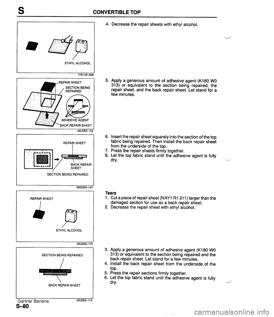 MAZDA MX-5 1994 Workshop Manual CONVERTIBLE TOP ETHYL ALCOHOL 77A14X-028 REPAIR SHEET BACK REPAIR SHEET REPAIR SHEET I SECTION BEING REPAIRED REPAIR SHEET ETHYL ALCOHOL I SECTION BEING REPAIRED BACK REPAIR SHEET 4. Decrease the repa MAZDA MX-5 1994 Workshop Manual CONVERTIBLE TOP ETHYL ALCOHOL 77A14X-028 REPAIR SHEET BACK REPAIR SHEET REPAIR SHEET I SECTION BEING REPAIRED REPAIR SHEET ETHYL ALCOHOL I SECTION BEING REPAIRED BACK REPAIR SHEET 4. Decrease the repa