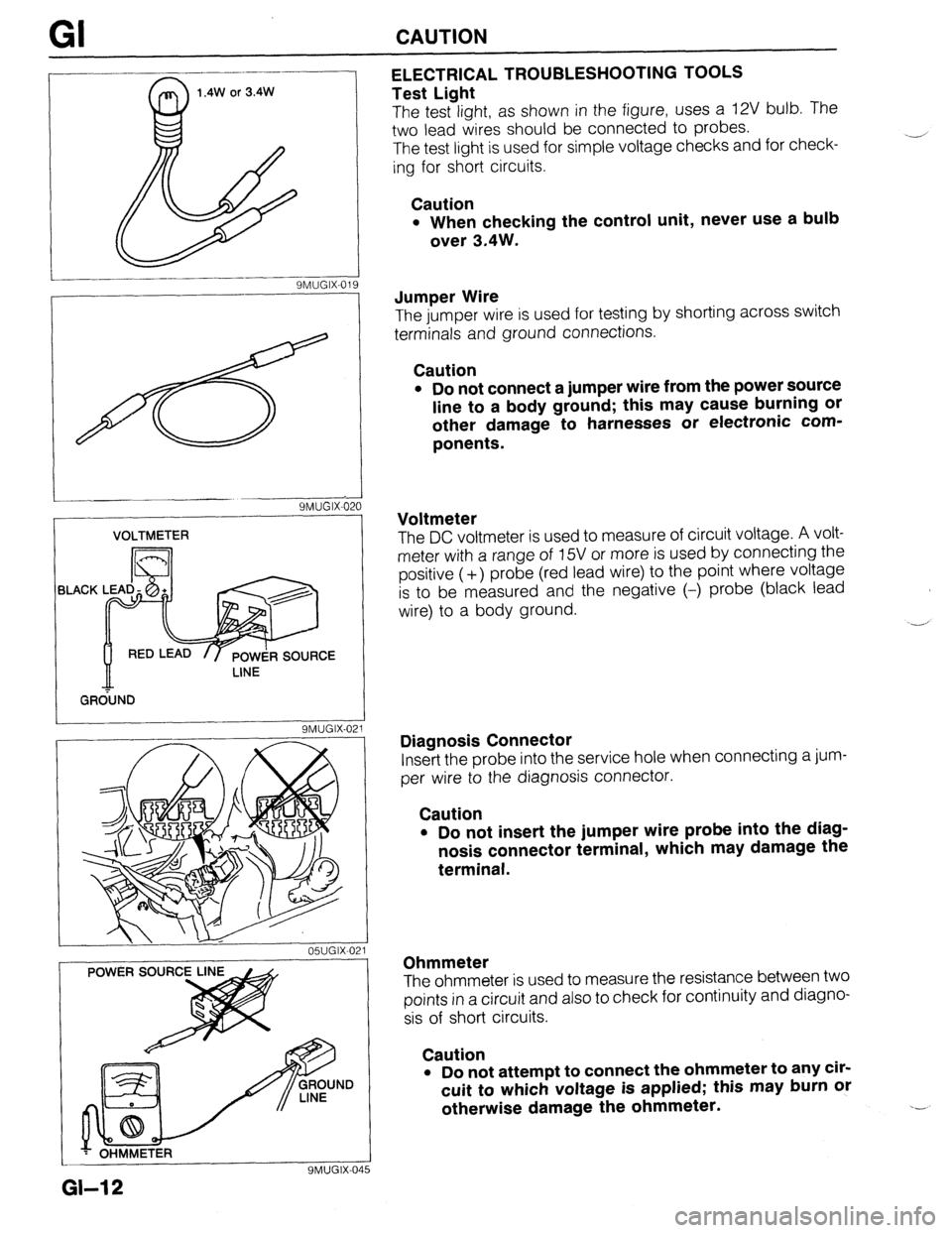 MAZDA PROTEGE 1992 User Guide GI CAUTION 
1.4W or 3.4W 
9MUGIX-019 ELECTRICAL TROUBLESHOOTING TOOLS 
Test Light 
The test light, as shown in the figure, uses a 12V bulb. The 
two lead wires should be connected to probes. 
The test