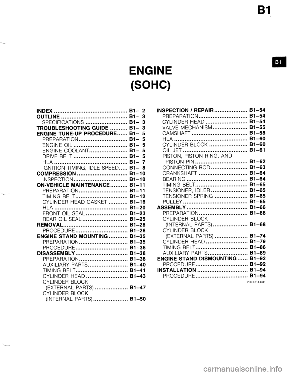 MAZDA PROTEGE 1992 Owners Guide Bl 
ENGINE 
(SOHC) 
INDEX .......................................... Bl- 2 
OUTLINE ...................................... Bl- 3 
SPECIFICATIONS ........................ 
Bl- 3 
TROUBLESHOOTING GUIDE 
