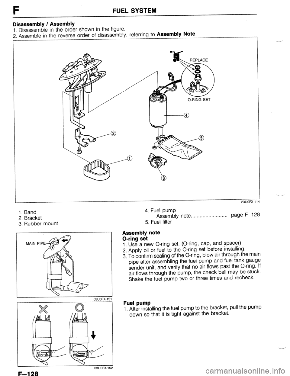 MAZDA PROTEGE 1992 User Guide F FUELSYSTEM
Disassembly / Assembly
1. Disassemble in the order shown in the figure.
2. Assemble in the reverse order of disassembly, referring to
Assembly Note
1. Band
2. Bracket
3. Rubber mou MAZDA PROTEGE 1992 User Guide F FUELSYSTEM
Disassembly / Assembly
1. Disassemble in the order shown in the figure.
2. Assemble in the reverse order of disassembly, referring to
Assembly Note
1. Band
2. Bracket
3. Rubber mou