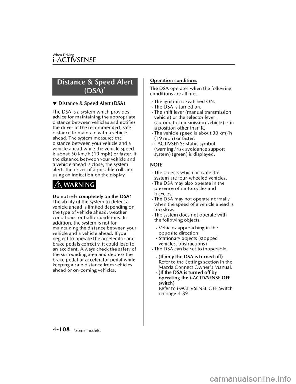 MAZDA MAZDA 2021 Workshop Manual Distance & Speed Alert(DSA)
*
▼Distance & Speed Alert (DSA)
The DSA is a system which provides
advice for maintaining the appropriate
distance between vehicles and
notifies
the driver of the recom MAZDA MAZDA 2021 Workshop Manual Distance & Speed Alert(DSA)
*
▼Distance & Speed Alert (DSA)
The DSA is a system which provides
advice for maintaining the appropriate
distance between vehicles and
notifies
the driver of the recom