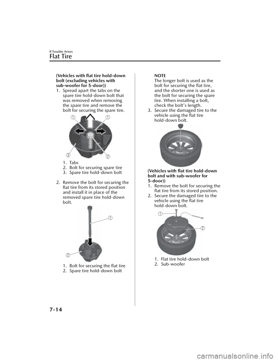 MAZDA MAZDA 2021 Owners Manual (Vehicles with flat tire hold-down
bolt (excluding vehicles with
sub-woofer for 5-door))
1. Spread apart the tabs on thespare tire hold-down bolt that
was removed when removing
the spare tire and rem MAZDA MAZDA 2021 Owners Manual (Vehicles with flat tire hold-down
bolt (excluding vehicles with
sub-woofer for 5-door))
1. Spread apart the tabs on thespare tire hold-down bolt that
was removed when removing
the spare tire and rem