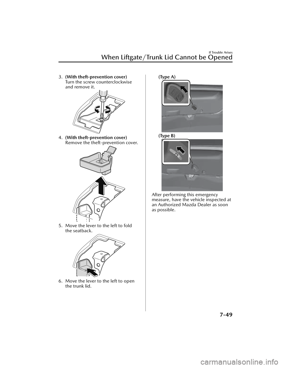 MAZDA MAZDA 2021 Owners Manual 3.(With theft-prevention cover)
Turn the screw counterclockwise
and remove it.
4.(With theft-prevention cover)
Remove the theft-prevention cover.
5. Move the lever to the left to fold
the seatback.
6. MAZDA MAZDA 2021 Owners Manual 3.(With theft-prevention cover)
Turn the screw counterclockwise
and remove it.
4.(With theft-prevention cover)
Remove the theft-prevention cover.
5. Move the lever to the left to fold
the seatback.
6.