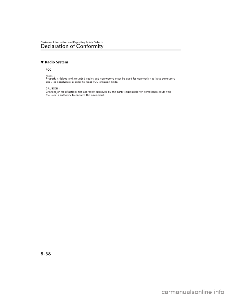 MAZDA MAZDA 2021 Owners Manual ▼Radio System
Customer Information and Reporting Safety Defects
Declaration of Conformity
8-38
Mazda3_8JM2-EA-20H_Edition2_new
2020-8-19 13:13:07 MAZDA MAZDA 2021 Owners Manual ▼Radio System
Customer Information and Reporting Safety Defects
Declaration of Conformity
8-38
Mazda3_8JM2-EA-20H_Edition2_new
2020-8-19 13:13:07