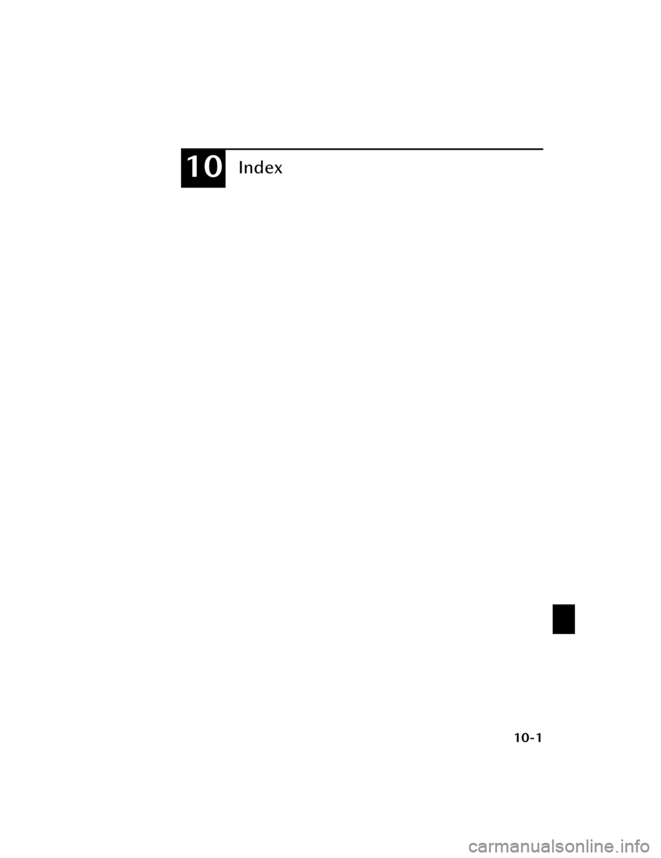MAZDA MAZDA 2021 Owners Manual 10Index
10-1
Mazda3_8JM2-EA-20H_Edition2_new2020-8-19 13:13:07 MAZDA MAZDA 2021 Owners Manual 10Index
10-1
Mazda3_8JM2-EA-20H_Edition2_new2020-8-19 13:13:07