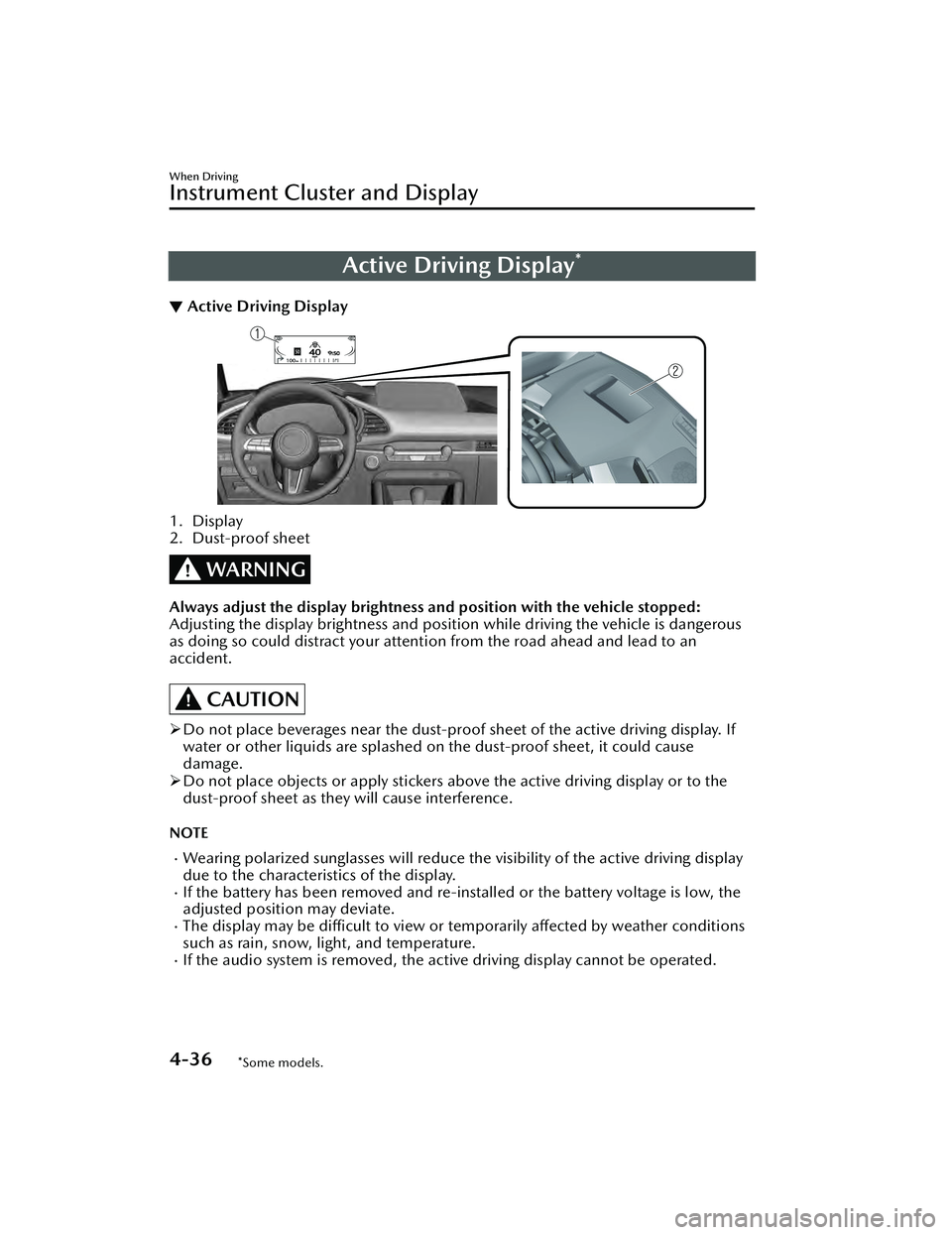 MAZDA MAZDA 2023 Owners Guide Active Driving Display*
▼Active Driving Display
1. Display
2. Dust-proof sheet
WARNING
Always adjust the display brightness
and position with the vehicle stopped:
Adjusting the display brightness a MAZDA MAZDA 2023 Owners Guide Active Driving Display*
▼Active Driving Display
1. Display
2. Dust-proof sheet
WARNING
Always adjust the display brightness
and position with the vehicle stopped:
Adjusting the display brightness a