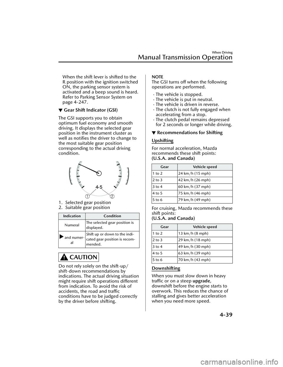MAZDA MAZDA 2023 Owners Guide When the shift lever is shifted to the
R position with the ignition switched
ON, the parking sensor system is
activated and a beep sound is heard.
Refer to Parking Sensor System on
page 4-247.
▼Gear MAZDA MAZDA 2023 Owners Guide When the shift lever is shifted to the
R position with the ignition switched
ON, the parking sensor system is
activated and a beep sound is heard.
Refer to Parking Sensor System on
page 4-247.
▼Gear
