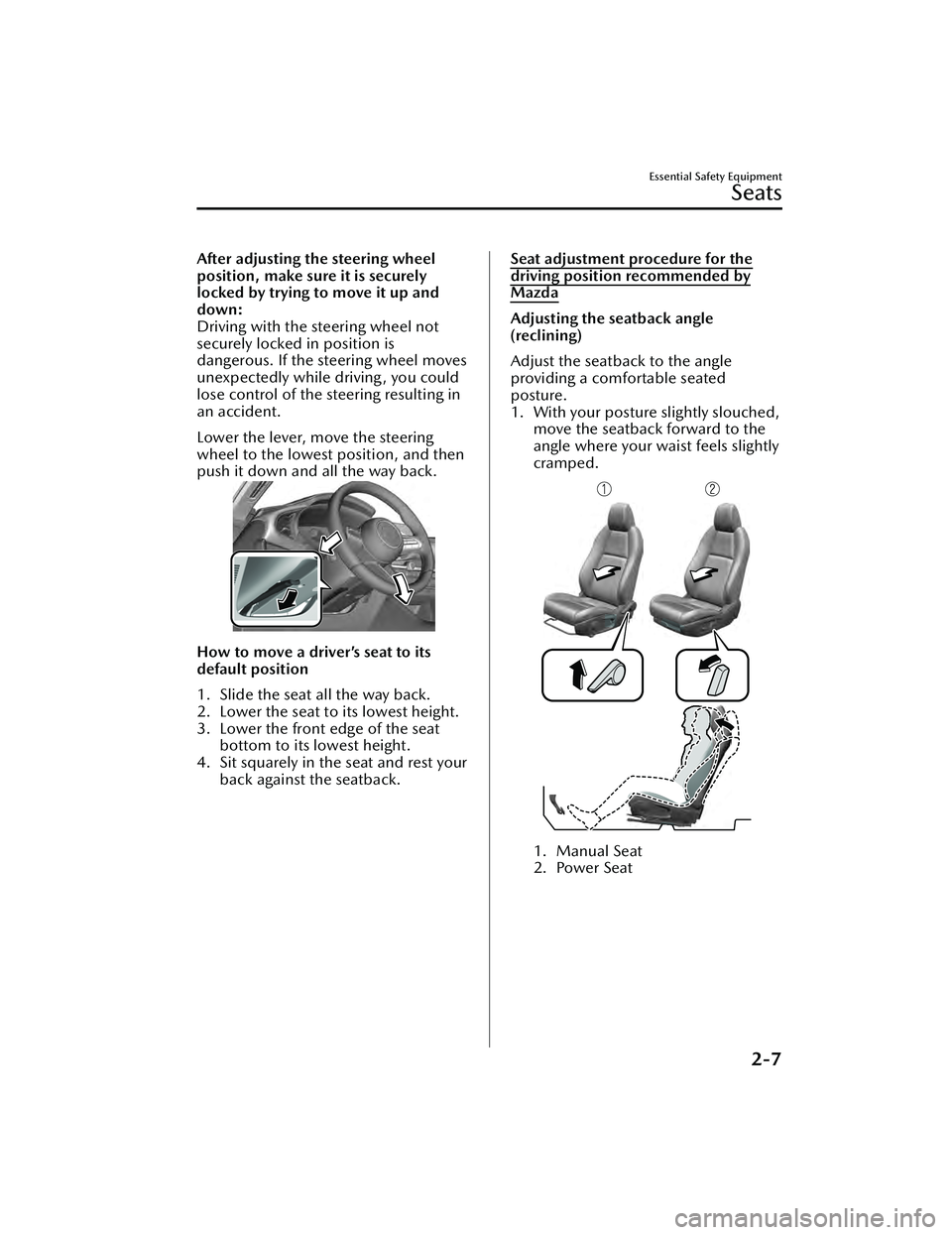 MAZDA MAZDA 2023 Owners Manual After adjusting the steering wheel
position, make sure it is securely
locked by trying to move it up and
down:
Driving with the steering wheel not
securely locked in position is
dangerous. If the stee MAZDA MAZDA 2023 Owners Manual After adjusting the steering wheel
position, make sure it is securely
locked by trying to move it up and
down:
Driving with the steering wheel not
securely locked in position is
dangerous. If the stee