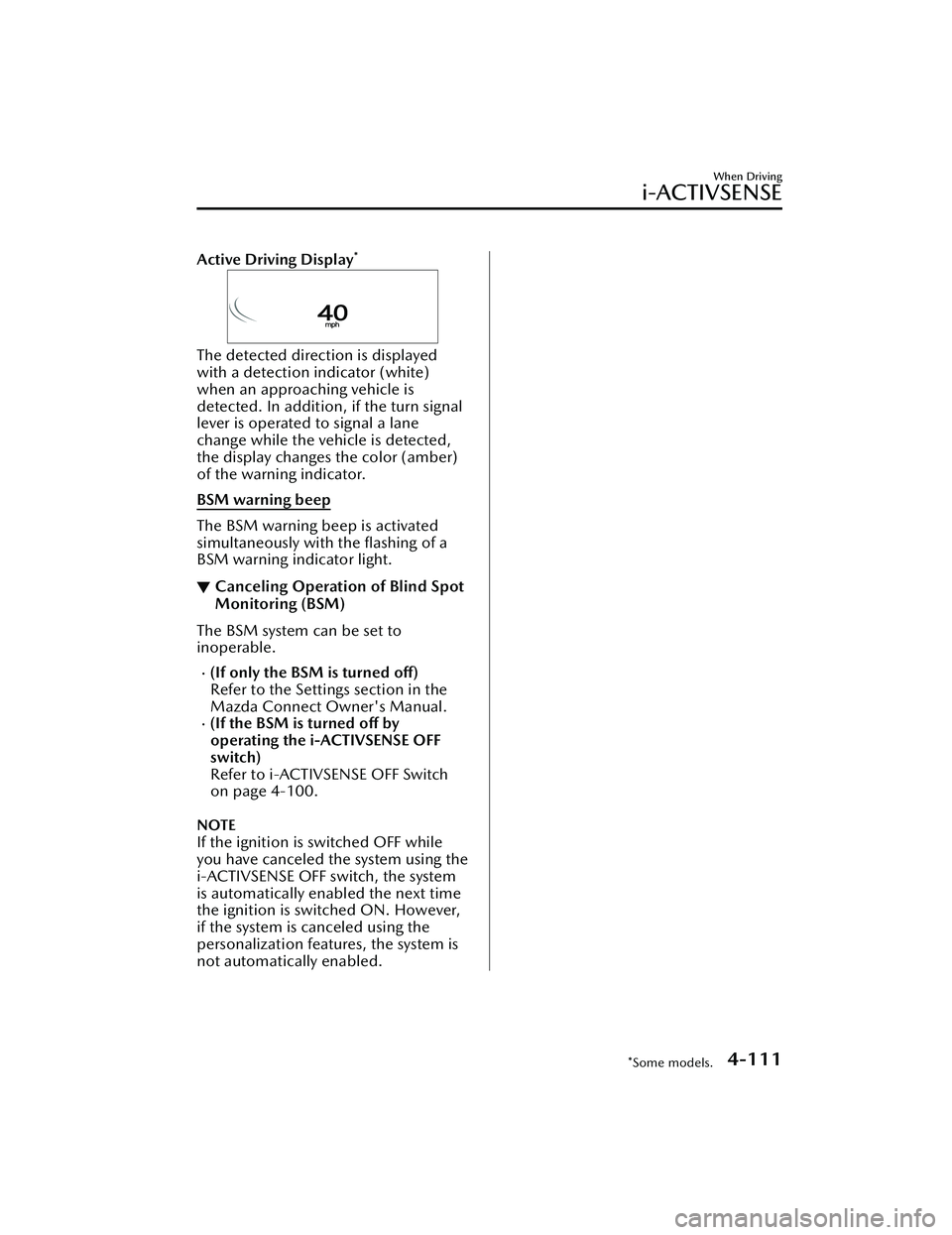 MAZDA MAZDA 2023 Workshop Manual Active Driving Display*
The detected direction is displayed
with a detection indicator (white)
when an approaching vehicle is
detected. In addition, if the turn signal
lever is operated to signal a la MAZDA MAZDA 2023 Workshop Manual Active Driving Display*
The detected direction is displayed
with a detection indicator (white)
when an approaching vehicle is
detected. In addition, if the turn signal
lever is operated to signal a la