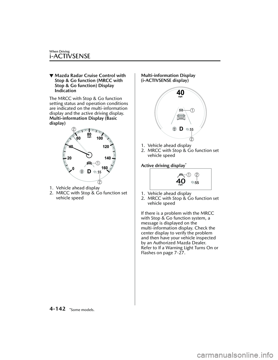 MAZDA MAZDA 2023 Manual PDF ▼Mazda Radar Cruise Control with
Stop & Go function (MRCC with
Stop & Go function) Display
Indication
The MRCC with Stop & Go function
setting status and operation conditions
are indicated on the mu MAZDA MAZDA 2023 Manual PDF ▼Mazda Radar Cruise Control with
Stop & Go function (MRCC with
Stop & Go function) Display
Indication
The MRCC with Stop & Go function
setting status and operation conditions
are indicated on the mu