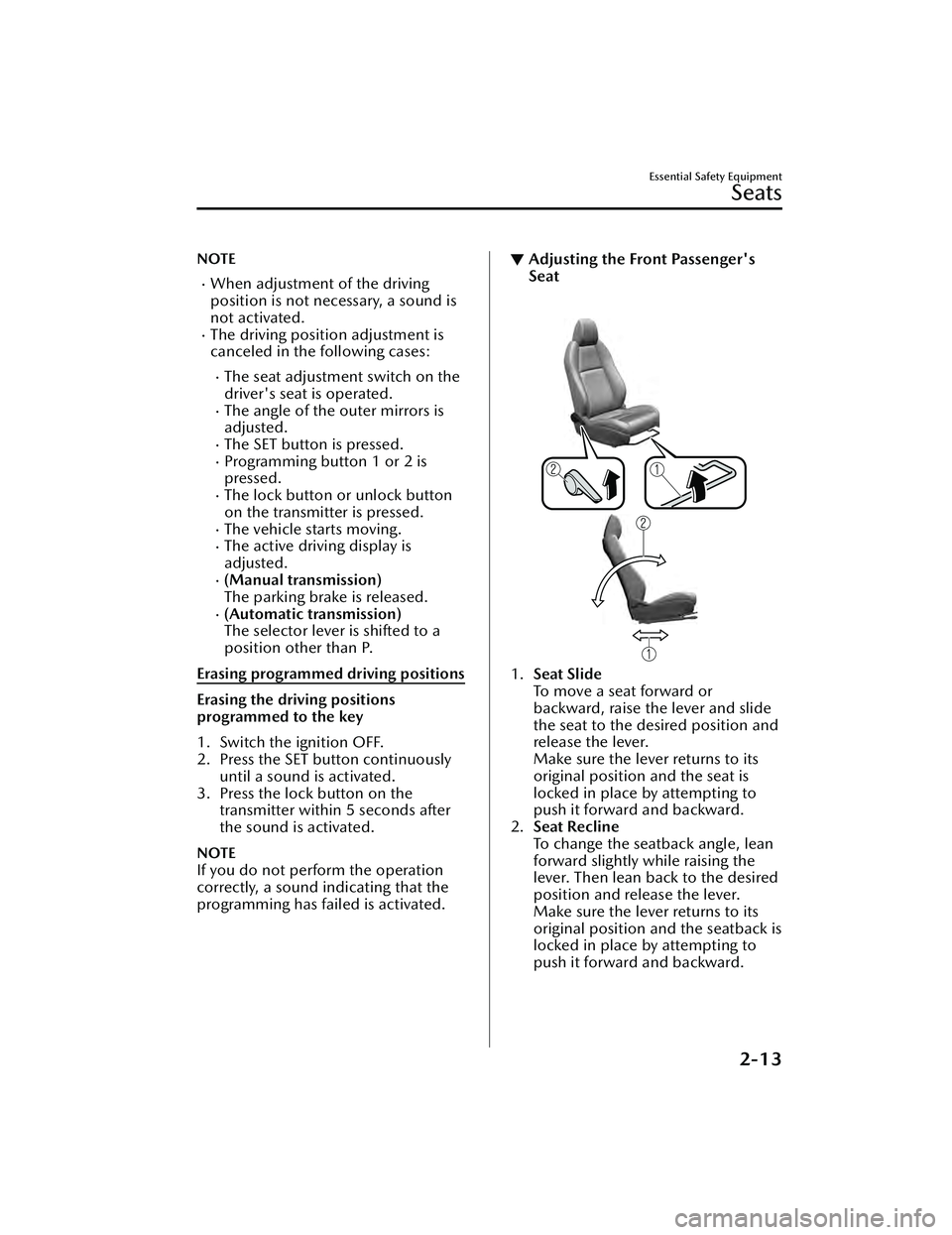 MAZDA MAZDA 2023 Owners Manual NOTE
When adjustment of the driving
position is not necessary, a sound is
not activated.
The driving position adjustment is
canceled in the following cases:
The seat adjustment switch on the
MAZDA MAZDA 2023 Owners Manual NOTE
When adjustment of the driving
position is not necessary, a sound is
not activated.
The driving position adjustment is
canceled in the following cases:
The seat adjustment switch on the
