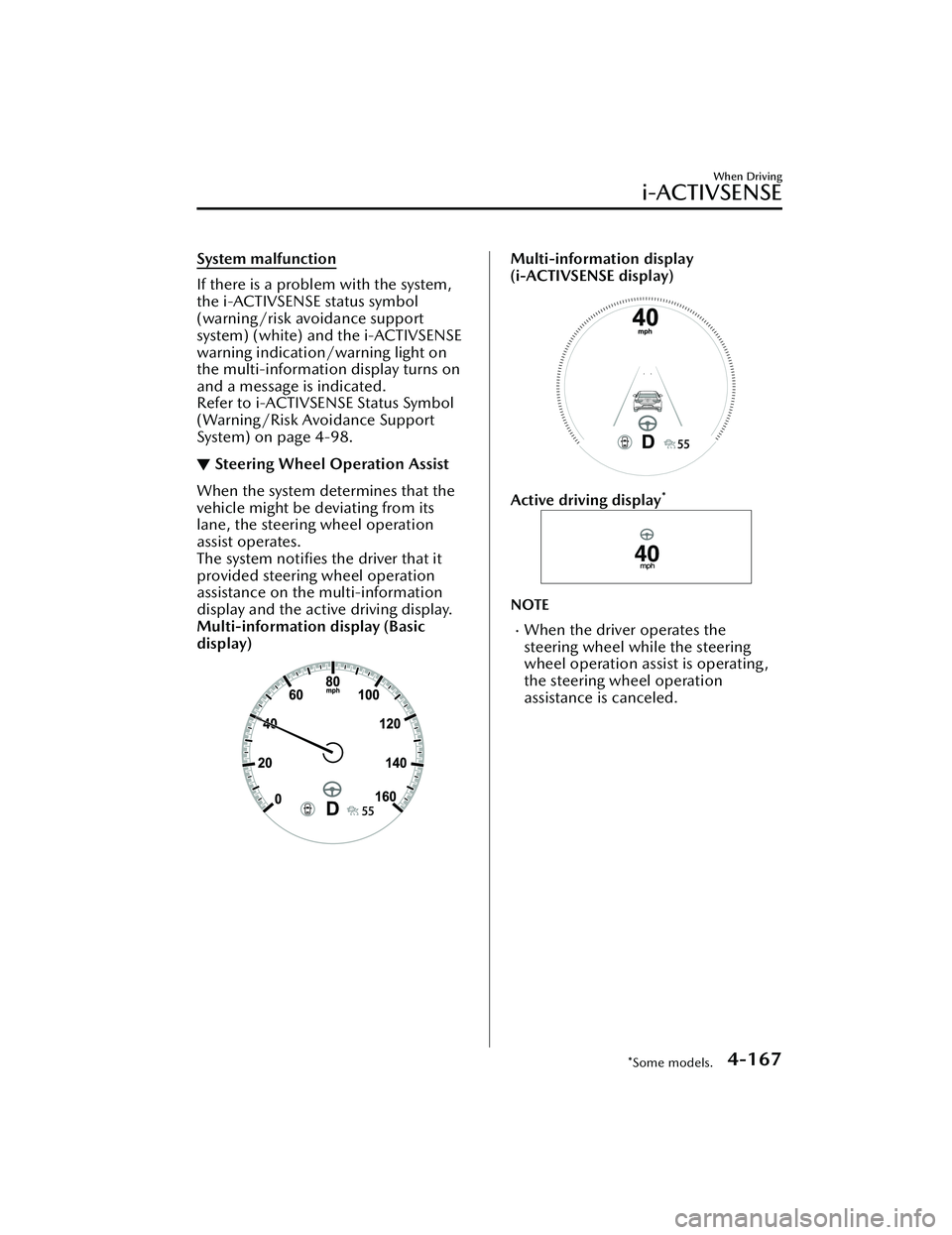 MAZDA MAZDA 2023 Owners Manual System malfunction
If there is a problem with the system,
the i-ACTIVSENSE status symbol
(warning/risk avoidance support
system) (white) and the i-ACTIVSENSE
warning indication/warning light on
the mu MAZDA MAZDA 2023 Owners Manual System malfunction
If there is a problem with the system,
the i-ACTIVSENSE status symbol
(warning/risk avoidance support
system) (white) and the i-ACTIVSENSE
warning indication/warning light on
the mu
