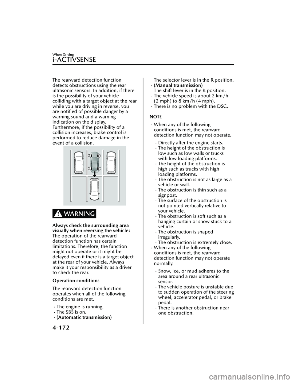 MAZDA MAZDA 2023 Repair Manual The rearward detection function
detects obstructions using the rear
ultrasonic sensors. In addition, if there
is the possibility of your vehicle
colliding with a target object at the rear
while you ar MAZDA MAZDA 2023 Repair Manual The rearward detection function
detects obstructions using the rear
ultrasonic sensors. In addition, if there
is the possibility of your vehicle
colliding with a target object at the rear
while you ar