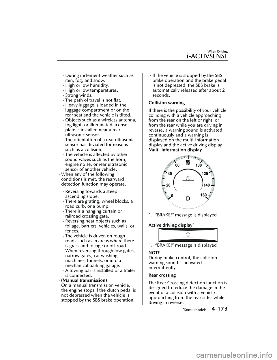 MAZDA MAZDA 2023 Repair Manual During inclement weather such as
rain, fog , and snow.
High or low humidity.High or low temperatures.Strong winds.The path of travel is not flat.Heavy luggage is loaded in the
lugga MAZDA MAZDA 2023 Repair Manual During inclement weather such as
rain, fog , and snow.
High or low humidity.High or low temperatures.Strong winds.The path of travel is not flat.Heavy luggage is loaded in the
lugga