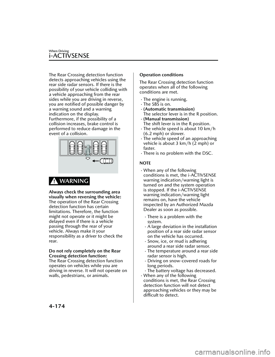 MAZDA MAZDA 2023 Repair Manual The Rear Crossing detection function
detects approaching vehicles using the
rear side radar sensors. If there is the
possibility of your vehicle colliding with
a vehicle approaching from the rear
side MAZDA MAZDA 2023 Repair Manual The Rear Crossing detection function
detects approaching vehicles using the
rear side radar sensors. If there is the
possibility of your vehicle colliding with
a vehicle approaching from the rear
side